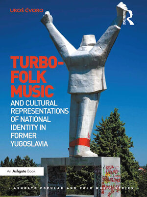 cover image of Turbo-folk Music and Cultural Representations of National Identity in Former Yugoslavia